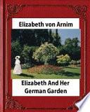 Elizabeth and Her German Garden, by Elizabeth Von Arnim (Novel)