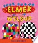 Elmer. Un cuento - Elmer y Wilbur