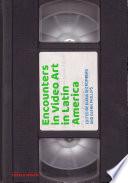 Encounters in Video Art in Latin America