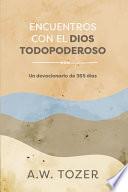 Encuentros Con El Dios Todopoderoso: Un Devocionario de 365 Días