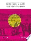 Ensamblando la nación: Cartografía y política en la historia de Colombia