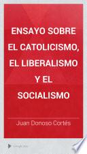 Ensayo sobre el Catolicismo, el liberalismo y el socialismo