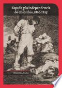España y la independencia de Colombia, 1810-1825