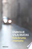 Esta bruma insensata / This Senseless Fog