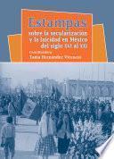 Estampas sobre la secularización y la laicidad en México