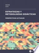 Estrategias y metodologías didácticas: perspectivas actuales