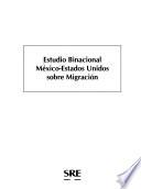 Estudio binacional México-Estados Unidos sobre migración