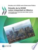 Estudios de la OCDE sobre Gobernanza Pública Estudio de la OCDE sobre integridad en México Adoptando una postura más firme contra la corrupción