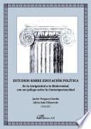 Estudios sobre educación política.De la Antigüedad a la Modernidad, con un epílogo sobre la Contemporaneidad