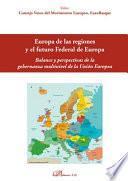 Europa de las regiones y el futuro Federal de Europa.Balance y perspectiva de la gobernanza multinivel de la Unión Europea