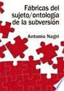 Fábricas del sujeto / ontología de la subversión