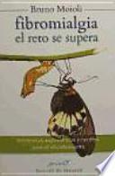 Fibromialgia, el reto se supera : evidencias, experiencias y medios para el afrontamiento