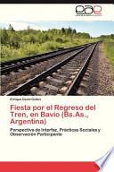 Fiesta por el Regreso del Tren, en Bavio (Bs.As., Argentina)