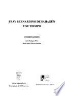 Fray Bernardino de Sahagún y su tiempo