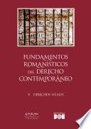 Fundamentos romanísticos del Derecho contemporáneo (Tomo V. Derechos reales)