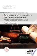 Fundamentos romanísticos del derecho europeo