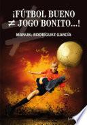 ¡Fútbol bueno ≠ jogo bonito...!