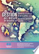 Gestión del riesgo de desastres en América Latina y el Caribe