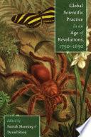 Global Scientific Practice in an Age of Revolutions, 1750-1850