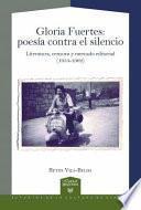 Gloria Fuertes Poesía Contra el Silencio : Literatura, Censura y Mercado Editorial (1954-1962)