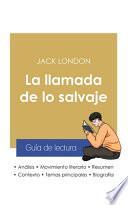 Guía de lectura La llamada de lo salvaje de Jack London (análisis literario de referencia y resumen completo)