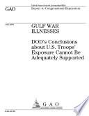 Gulf War illnesses DOD's conclusions about U.S. troops' exposure cannot be adequately supported : report to congressional requesters.