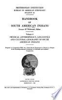 Handbook of South American Indians: Physical anthropology, linguistics and cultural geography of South American Indians