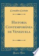 Historia Contemporánea de Venezuela (Classic Reprint)