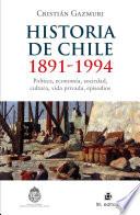 Historia de Chile: 1891-1994: política, economía, sociedad, cultura, vida privada, episodios