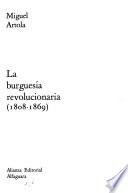 Historia de España Alfaguara: Artola, Miguel. La burguesía revolucionaria (1808-1874)