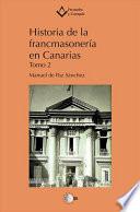 HISTORIA DE LA FRANCMASONERIA EN CANARIAS (1739-1936)