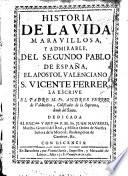 Historia de la vida maravillosa y admirable del segundo Pablo de España, el apostol valenciano, S. Vicente Ferrer