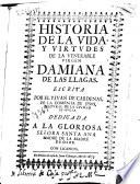 Historia de la vida y virtudes de la venerable virgen Damiana de las Llagas