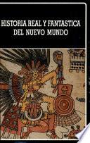 Historia real y fantástica del Nuevo Mundo