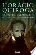Horacio Quiroga. Cuentos esenciales