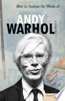 How to Analyze the Works of Andy Warhol