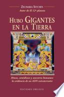 Hubo gigantes en la tierra : dioses, semidioses y ancestros humanos : la evidencia de un ADN extraterrestre