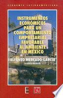 Instrumentos económicos para un comportamiento empresarial favorable al ambiente en México