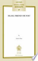 Islam, Friend Or Foe?