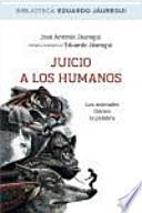 Juicio a los humanos : los animales tienen la palabra