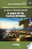 Justicia transicional: el papel de las fuerzas armadas. VOL III