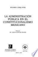 La administración pública en el constitucionalismo mexicano