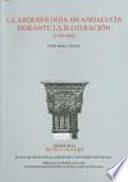 La arqueología en Andalucía durante la Ilustración, 1736-1808