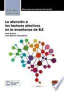 La atencion a los factores afectivos en la ensenanza de ELE