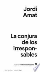 La conjura de los irresponsables