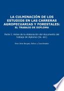 La culminación de los estudios en las carreras agropecuarias y forestales. El trabajo de diploma. Parte I: antes de la elaboración del documento del trabajo de diploma (2a. ed.)