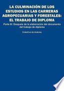 La culminación de los estudios en las carreras agropecuarias y forestales. El trabajo de diploma. parte III: después de la elaboración del documento del trabajo de diploma