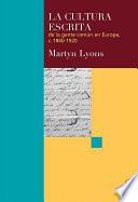 La cultura escrita de la gente común en Europa, c. 1860-1920 / Martyn Lyons ; [traducción de Julia Benseñor y Ana Moreno].