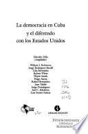 La democracia en Cuba y el diferendo con los Estados Unidos