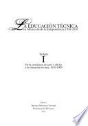 La educación técnica en México desde la Independencia, 1810-2010: De la enseñanza de arte y oficios a la educación técnica, 1810-1909